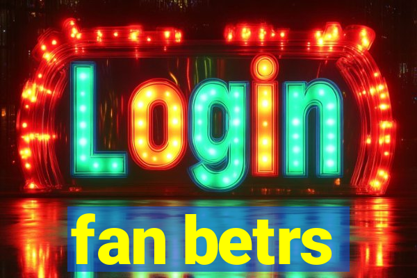 fan betrs